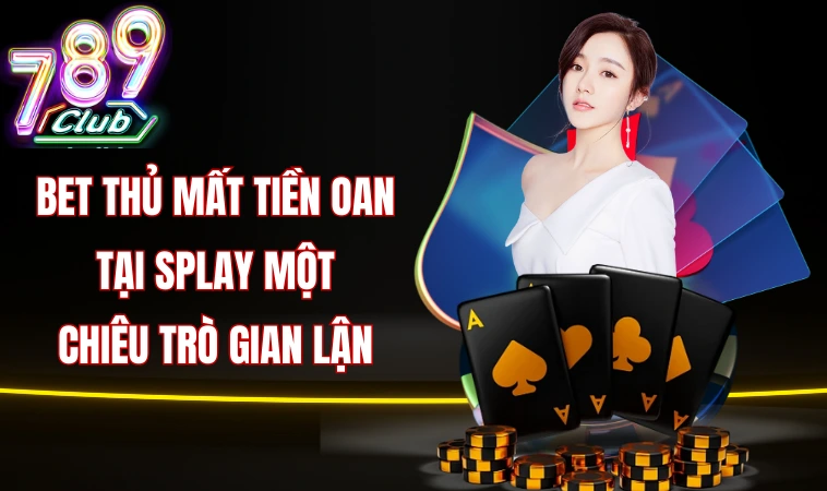 Splay Và Lỗ Hổng Bảo Mật Làm Lộ Thông Tin Người Dùng 1 Bet thủ mất tiền oan tại Splay một chiêu trò gian lận