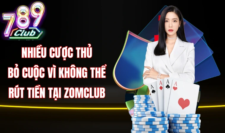 Zomclub Bị Chỉ Trích Vì Không Minh Bạch Trong Giao Dịch 2 Nhiều cược thủ bỏ cuộc vì không thể rút tiền tại Zomclub