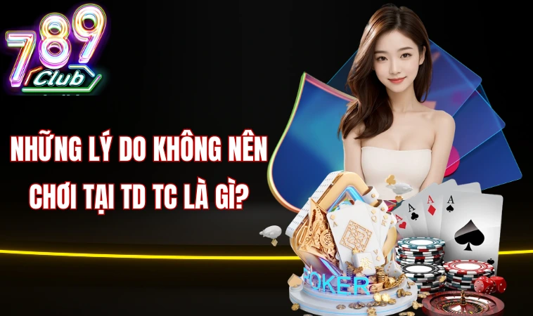 TDTC – Những Sự Thật Của Một Nhà Cái Thiếu Uy Tín 2 Những lý do không nên chơi tại TD TC là gì?