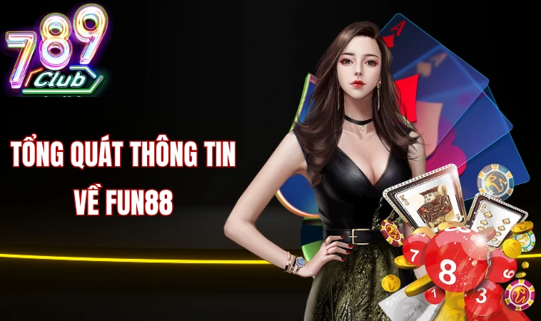 Fun88 - Trang Cá Cược Đỉnh Cao Hot Nhất Năm 2024 1 Tổng quát thông tin về Fun88