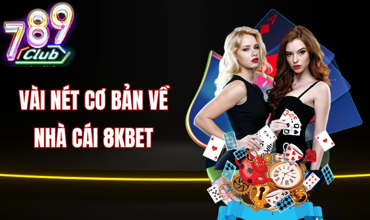 8kbet - Nhà Cái Cá Cược Hấp Dẫn Nhất Trong Năm 2024 1 Vài nét cơ bản về nhà cái 8kbet