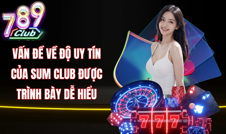 Sumclub - Thiên Đường Cá Cược Hay Cạm Bẫy Tiềm Ẩn? 1 Vấn đề về độ uy tín của Sum club được trình bày dễ hiểu
