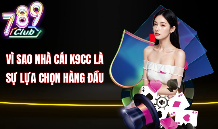 K9cc - Sảnh Cá Cược Uy Tín Và Nhiều Ưu Đãi Khủng Nhất 2024 1 Vì sao nhà cái K9cc là sự lựa chọn hàng đầu